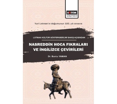 Lotman Kültür Göstergebilimi Bakış Açısından Nasreddin Hoca Fıkraları Ve İngilizce Çevirileri Lotman Kültür Göstergebilimi Bakış Açısından Nasreddin Hoca Fıkraları Ve İngilizce Çevirileri