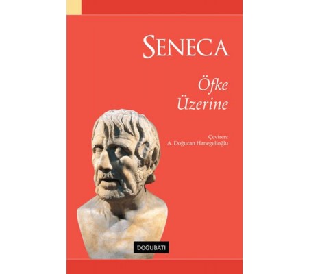 Seneca - Öfke Üzerine