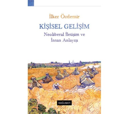 Kişisel Gelişim Neoliberal İletişim Ve İnsan Anlayışı Kişisel Gelişim Neoliberal İletişim Ve İnsan Anlayışı