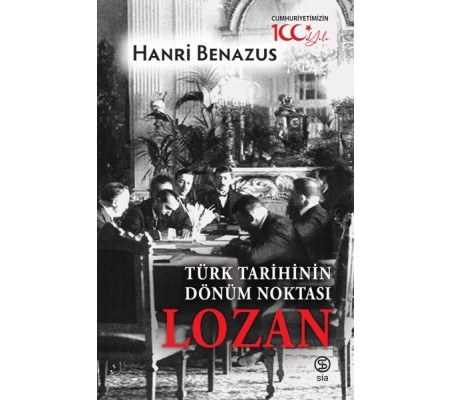 Türk Tarihinin Dönüm Noktası Lozan Türk Tarihinin Dönüm Noktası Lozan