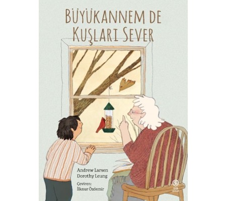 Büyükannem de Kuşları Sever Büyükannem de Kuşları Sever