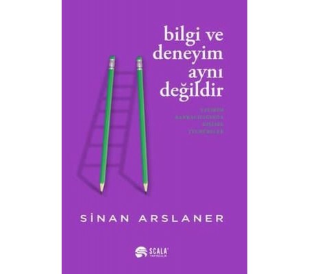 Bilgi ve Deneyim Aynı Değildi Bilgi ve Deneyim Aynı Değildi