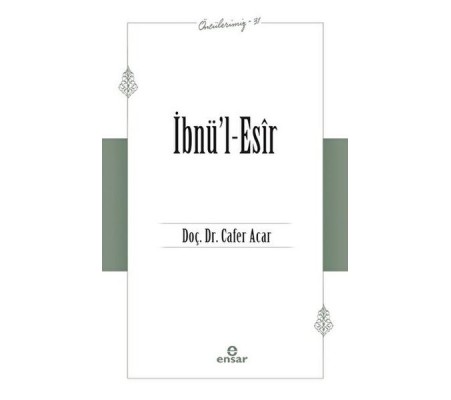 İbnü’l-Esir (Öncülerimiz-31)