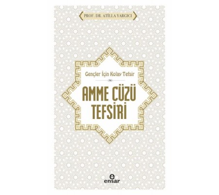 Gençler İçin Kolay Tefsir Amme Cüzü Tefsiri Gençler İçin Kolay Tefsir Amme Cüzü Tefsiri
