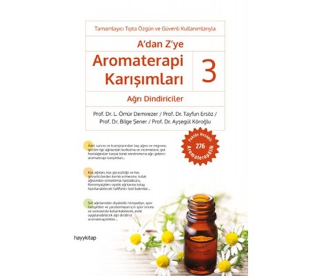 A'dan Z’ye Aromaterapi Karışımları 3 - Ağrı Dindiriciler A'dan Z’ye Aromaterapi Karışımları 3 - Ağrı Dindiriciler