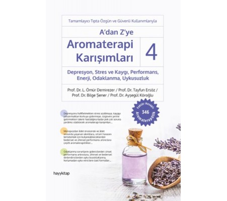 A’dan Z’ye Aromaterapi Karışımları 4 Depresyon,Stres ve Kaygı,Performans,Enerji, Odaklanma,Uykusuzlu A’dan Z’ye Aromaterapi Karışımları 4 Depresyon,Stres ve Kaygı,Performans,Enerji, Odaklanma,Uykusuzlu