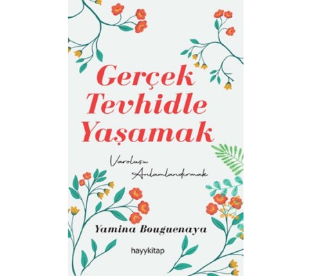 Gerçek Tevhidle Yaşamak Gerçek Tevhidle Yaşamak