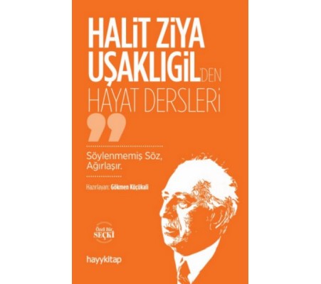 Halit Ziya Uşaklıgil’den Hayat Dersleri Halit Ziya Uşaklıgil’den Hayat Dersleri