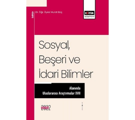 Sosyal, Beşeri ve İdari Bilimler Alanında Uluslararası Araştırmalar XVII Sosyal, Beşeri ve İdari Bilimler Alanında Uluslararası Araştırmalar XVII