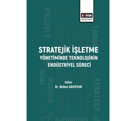 Stratejik İşletme Yönetiminde Teknolojinin Endüstriyel Süreci