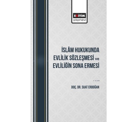 İslâm Hukukunda Evlilik Sözleşmesi Ve Evliliğin Sona Ermesi İslâm Hukukunda Evlilik Sözleşmesi Ve Evliliğin Sona Ermesi