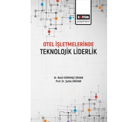 Otel İşletmelerinde Teknolojik Liderlik Otel İşletmelerinde Teknolojik Liderlik