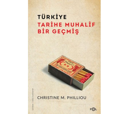 Türkiye: Tarihe Muhalif Bir Geçmiş Türkiye: Tarihe Muhalif Bir Geçmiş