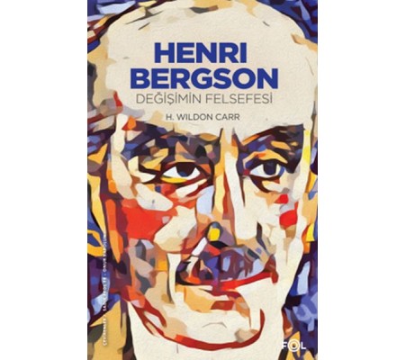 Henri Bergson –Değişimin Felsefesi Henri Bergson –Değişimin Felsefesi