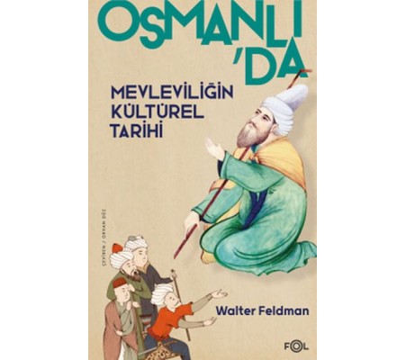 Osmanlı’da Mevleviliğin Kültürel Tarihi –Osmanlı İmparatorluğu’nda Şiir, Müzik ve Tasavvuf– Osmanlı’da Mevleviliğin Kültürel Tarihi –Osmanlı İmparatorluğu’nda Şiir, Müzik ve Tasavvuf–