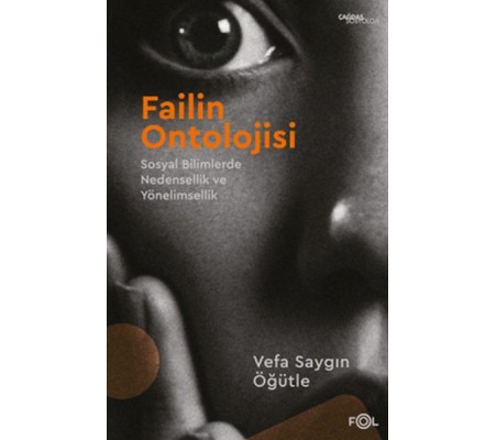 Failin Ontolojisi –Sosyal Bilimlerde Nedensellik veYönelimsellik– Failin Ontolojisi –Sosyal Bilimlerde Nedensellik veYönelimsellik–