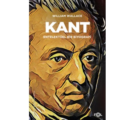Kant – Entelektüel bir Biyografi Kant – Entelektüel bir Biyografi
