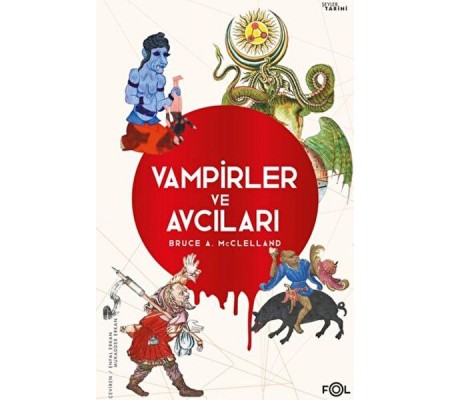 Vampirler ve Avcıları – Ölüyü Öldürmenin Kültürel Tarihi Vampirler ve Avcıları – Ölüyü Öldürmenin Kültürel Tarihi