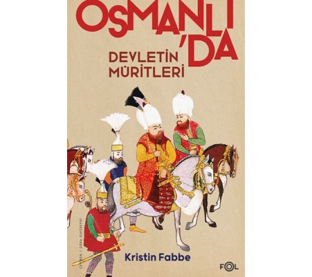 Devletin Müritleri –Osmanlı Dünyasında Din ve Devlet İnşası Devletin Müritleri –Osmanlı Dünyasında Din ve Devlet İnşası