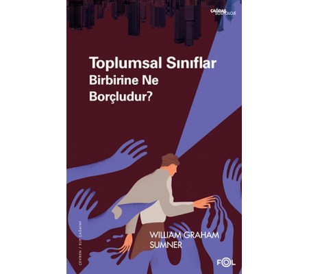 Toplumsal Sınıflar Birbirine Ne Borçludur? Toplumsal Sınıflar Birbirine Ne Borçludur?