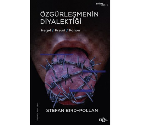 Özgürleşmenin Diyalektiği -Hegel, Freud, Fanon Özgürleşmenin Diyalektiği -Hegel, Freud, Fanon
