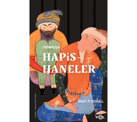 Osmanlı’da Hapishaneler –Modernitenin Küçük Evreni– Osmanlı’da Hapishaneler –Modernitenin Küçük Evreni–