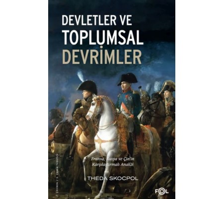 Devletler ve Toplumsal Devrimler –Fransa, Rusya ve Çin’in Karşılaştırmalı Analizi– Devletler ve Toplumsal Devrimler –Fransa, Rusya ve Çin’in Karşılaştırmalı Analizi–