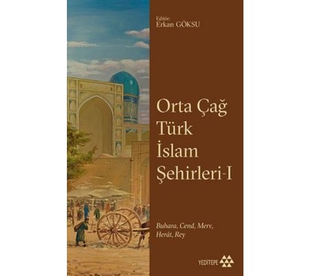 Orta Çağ Türk İslam Şehirleri I Orta Çağ Türk İslam Şehirleri I