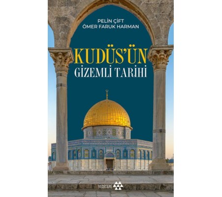 Kudüs’ün Gizemli Tarihi Kudüs’ün Gizemli Tarihi