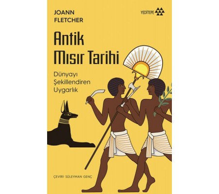 Antik Mısır Tarihi - Dünyayı Şekillendiren Uygarlık Antik Mısır Tarihi - Dünyayı Şekillendiren Uygarlık