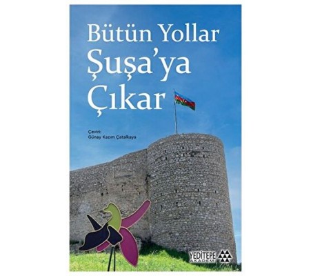 Bütün Yollar Şuşa’ya Çıkar Bütün Yollar Şuşa’ya Çıkar