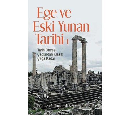 Ege ve Eski Yunan Tarihi-1 Tarih Öncesi Çağlardan Klasik Çağa Kadar