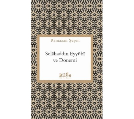 Selahaddin Eyyübi ve Dönemi Selahaddin Eyyübi ve Dönemi