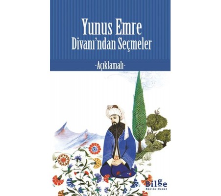 Yunus Emre Divan’ından Seçmeler Yunus Emre Divan’ından Seçmeler
