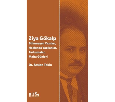 Ziya Gökalp -Bilinmeyen Yazıları, Hakkında Yazılanlar, Tartışmalar, Malta Günleri Ziya Gökalp -Bilinmeyen Yazıları, Hakkında Yazılanlar, Tartışmalar, Malta Günleri