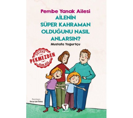 Ailenin Süper Kahraman Olduğunu Nasıl Anlarsın? Pembe Yanak Ailesi Ailenin Süper Kahraman Olduğunu Nasıl Anlarsın? Pembe Yanak Ailesi