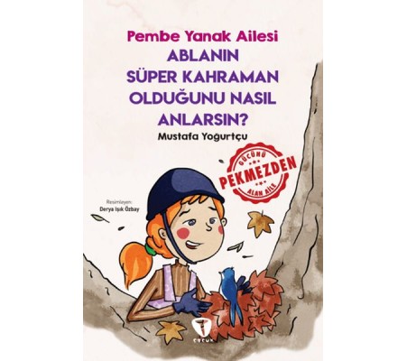 Ablanın Süper Kahraman Olduğunu Nasıl Anlarsın? Pembe Yanak Ailesi Ablanın Süper Kahraman Olduğunu Nasıl Anlarsın? Pembe Yanak Ailesi