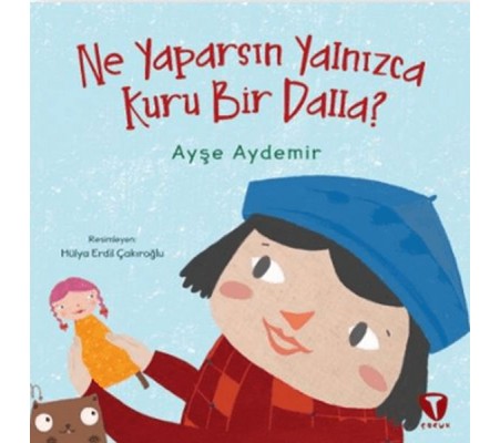 Ne Yaparsın Yalnızca Kuru Bir Dalla? Ne Yaparsın Yalnızca Kuru Bir Dalla?