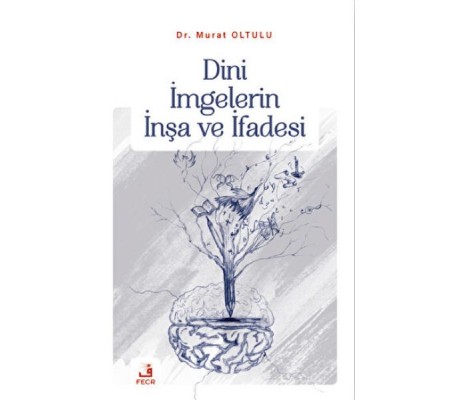 Dini İmgelerin İnşa ve İfadesi Dini İmgelerin İnşa ve İfadesi