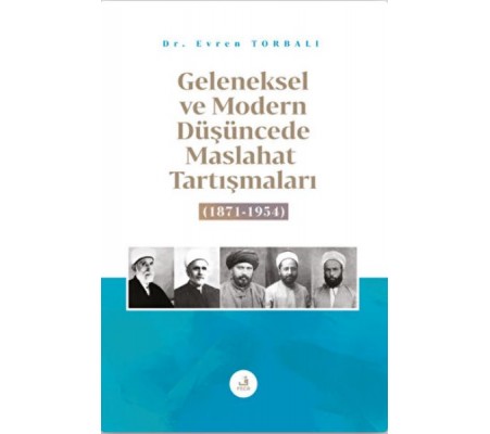 Geleneksel ve Modern Düşüncede Maslahat Tartışmaları Geleneksel ve Modern Düşüncede Maslahat Tartışmaları