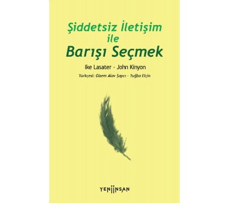 Şiddetsiz İletişim İle Barışı Seçmek Şiddetsiz İletişim İle Barışı Seçmek