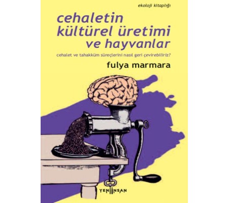 Cehaletin Kültürel Üretimi ve Hayvanlar Cehaletin Kültürel Üretimi ve Hayvanlar