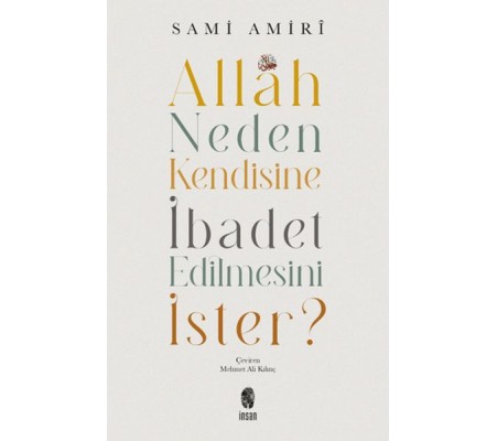 Allah Neden Kendisine İbadet Edilmesini İster?