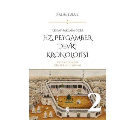 Hz. Peygamber Dönemi Kronolojisi (Cilt 2) Hz. Peygamber Dönemi Kronolojisi (Cilt 2)