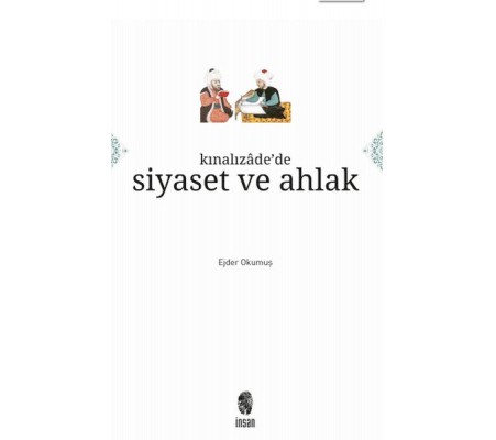 Kınalızâde'de Siyaset ve Ahlak Kınalızâde'de Siyaset ve Ahlak