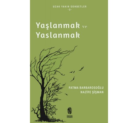 Yaşlanmak ve Yaslanmak Yaşlanmak ve Yaslanmak