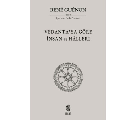 Vedanta'ya Göre İnsan ve Halleri Vedanta'ya Göre İnsan ve Halleri