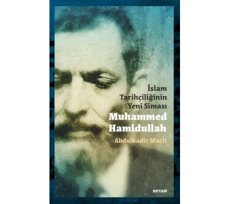 İslam Tarihçiliğinin Yeni Siması Muhammed Hamidullah İslam Tarihçiliğinin Yeni Siması Muhammed Hamidullah