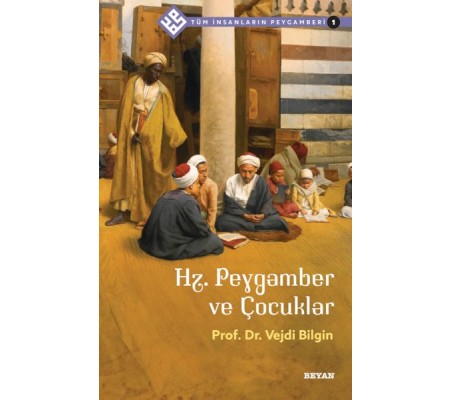 Tüm İnsanların Peygamberi -1 Hz. Peygamber ve Çocuklar