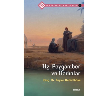 Tüm İnsanların Peygamberi -3 Hz. Peygamber ve Kadınlar